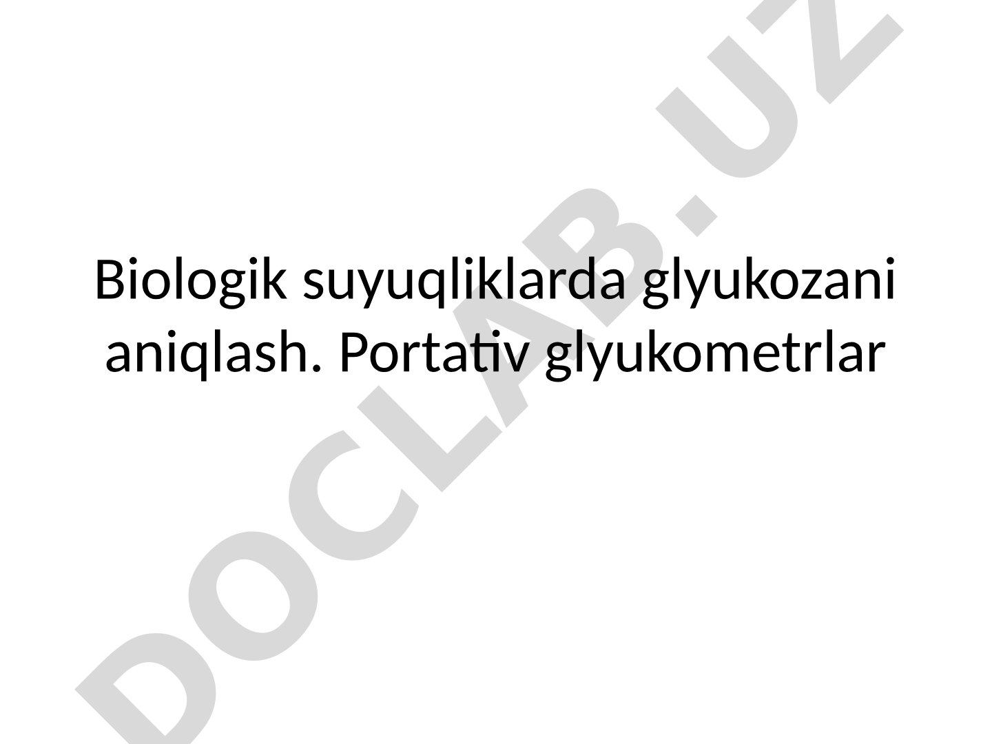 Biologik suyuqliklarda glyukozani aniqlash. Portativ glyukometrlar