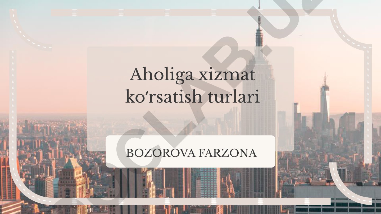 Aholiga xizmat koʻrsatish turlari va ularning ahamiyati