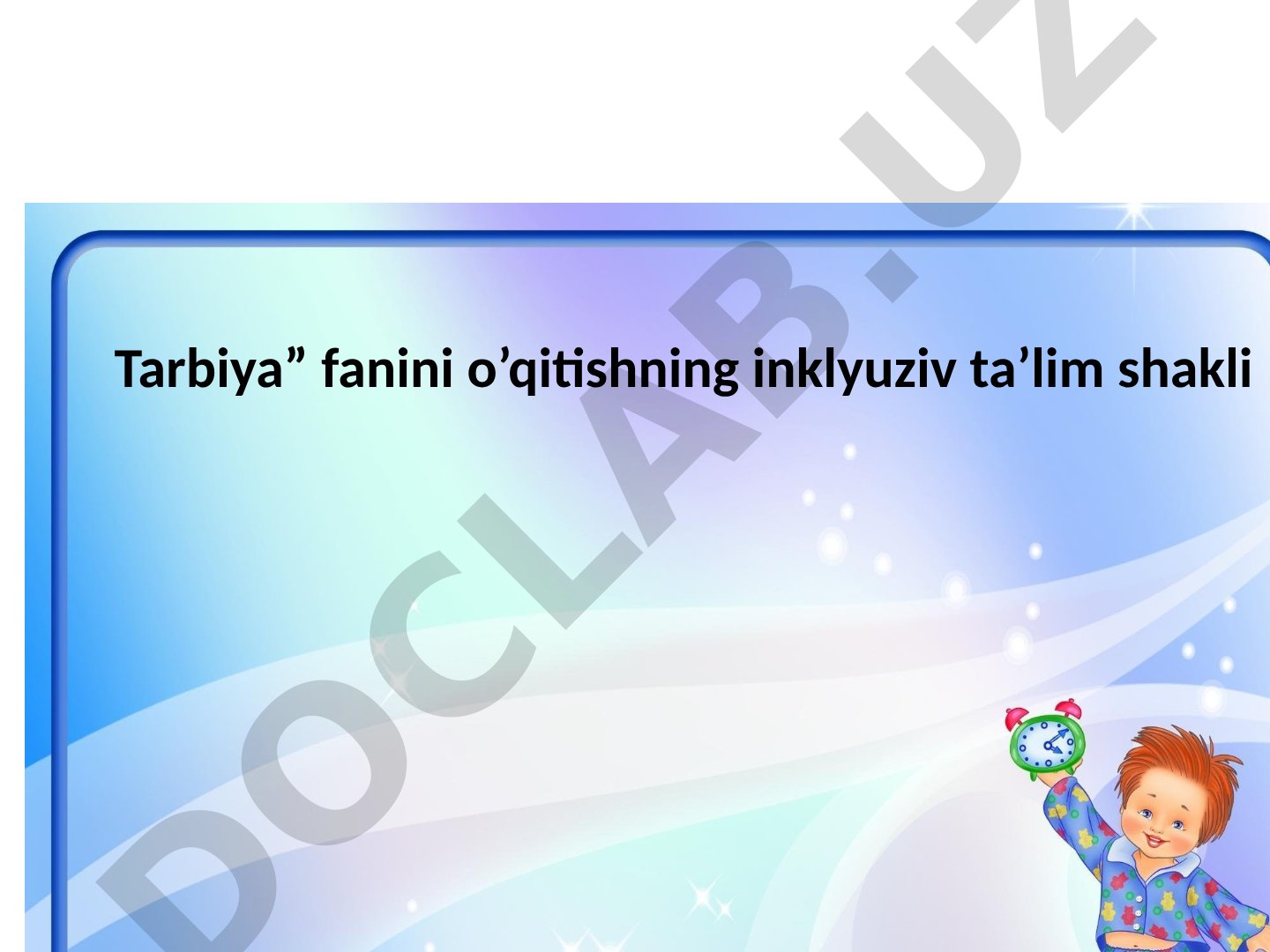 Tarbiya fanini o'qitishning inklyuziv ta'lim shakli