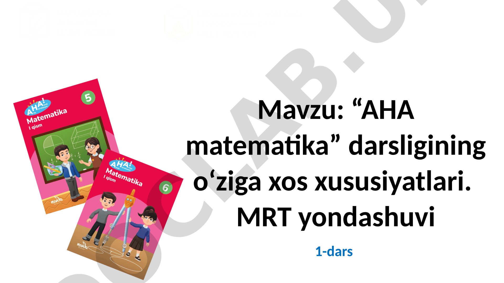 AHA matematika darsligining o‘ziga xos xususiyatlari. MRT yondashuvi 1-dars
