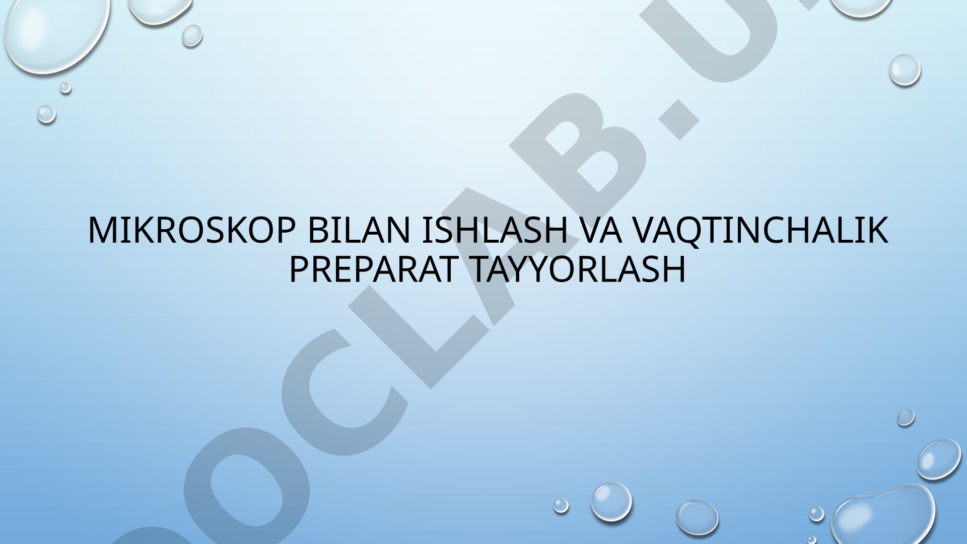 Mikroskop bilan ishlash va vaqtinchalik preparat tayyorlash