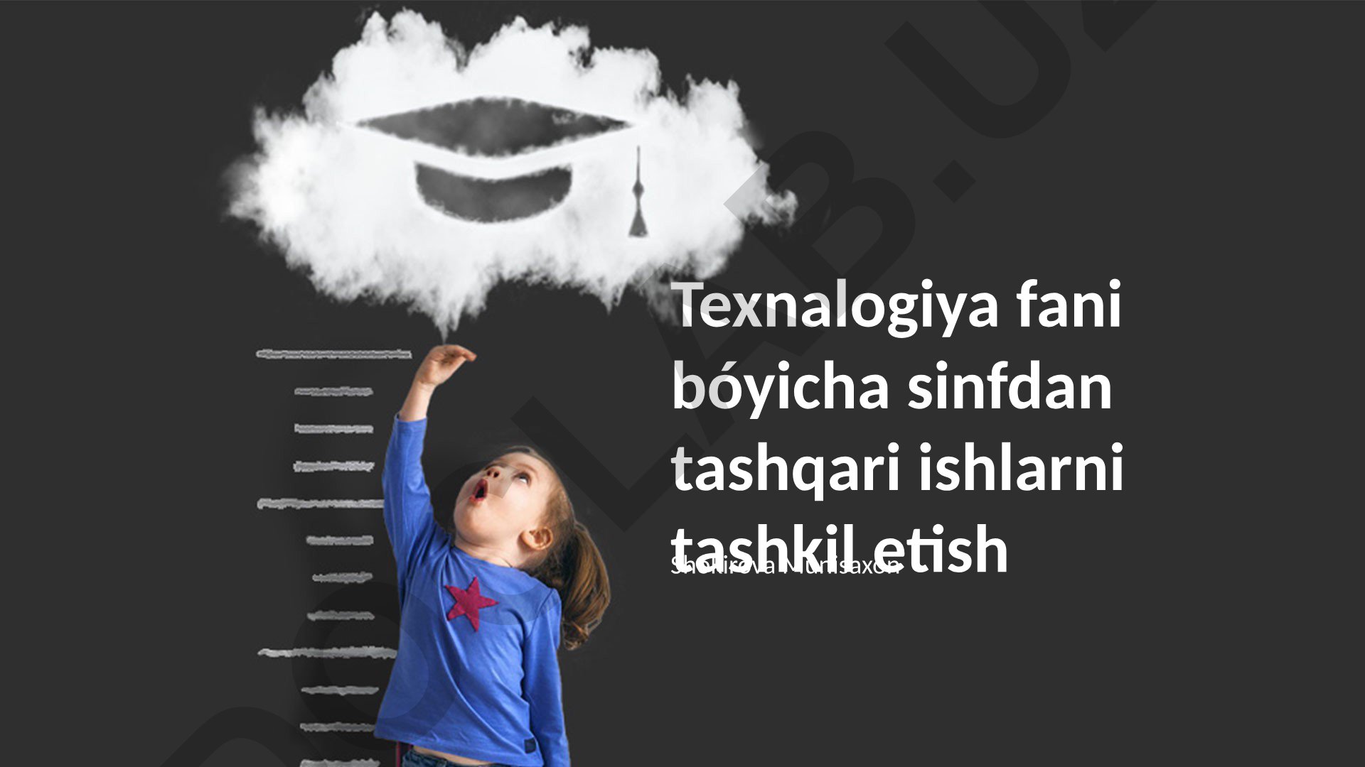 Texnologiya fani bo'yicha sinfdan tashqari ishlarni tashkil etish