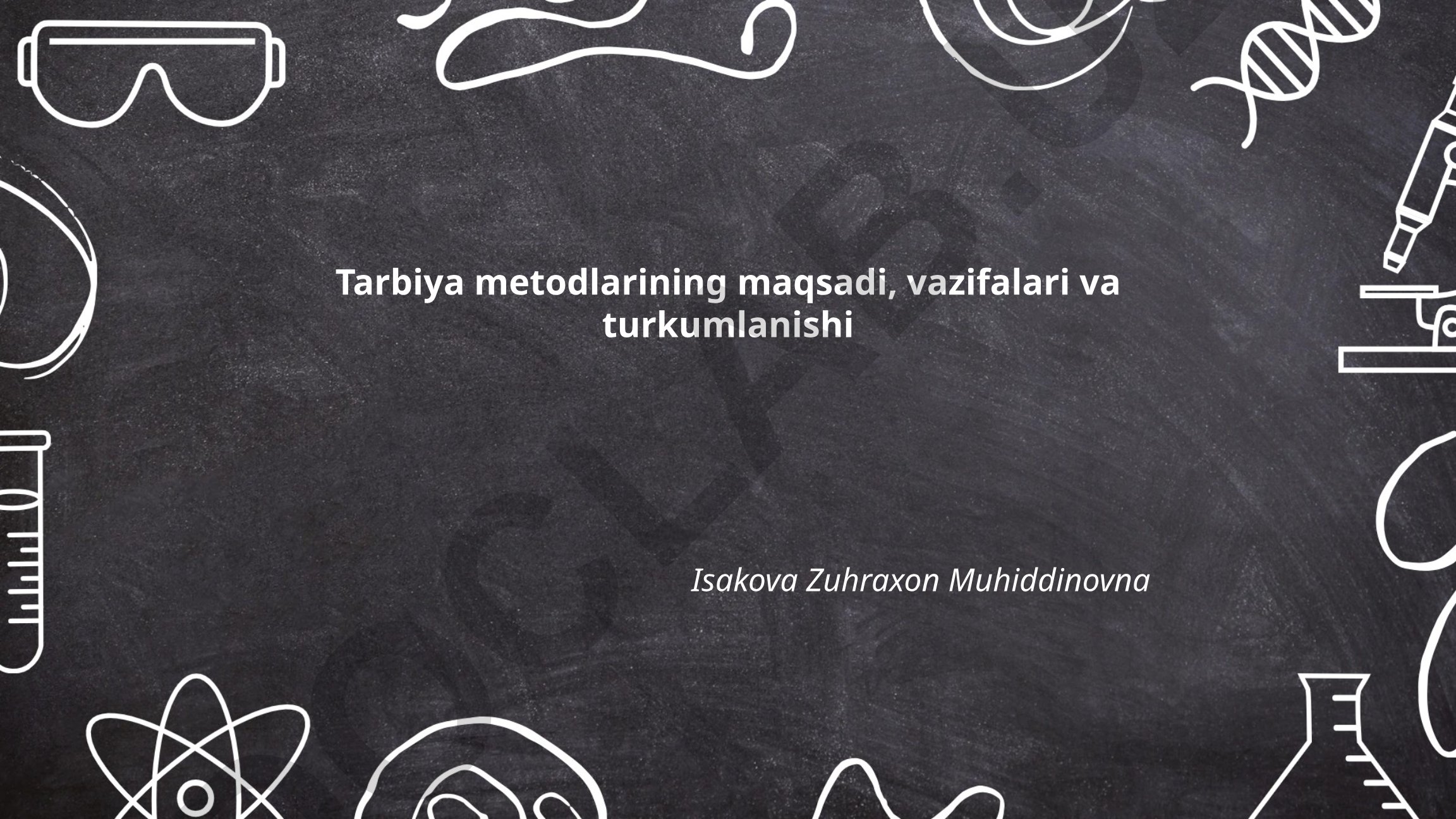 Tarbiya metodlarining maqsadi, vazifalari va turkumlanishi