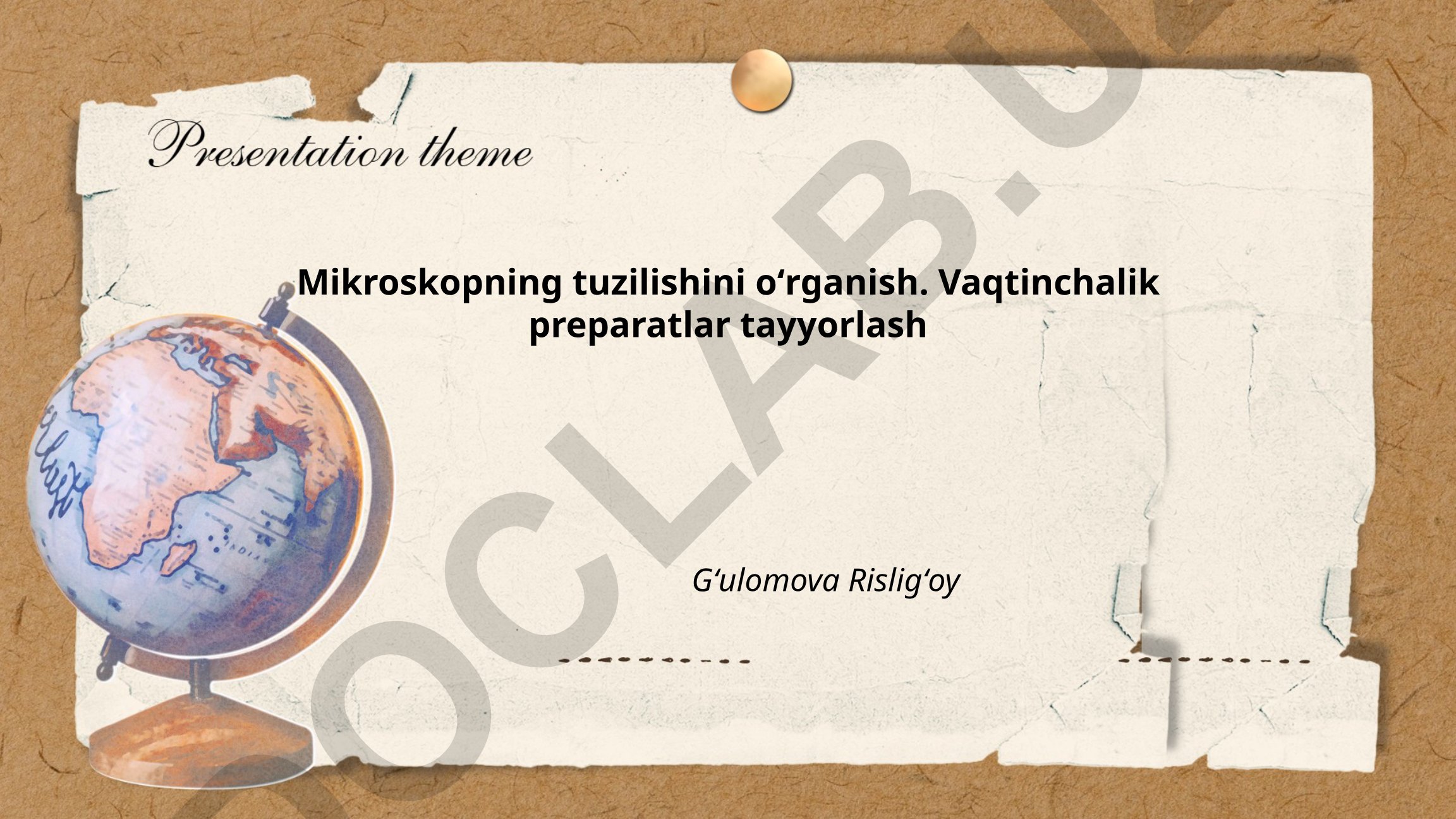 Mikroskopning tuzilishi va vaqtinchalik preparatlar tayyorlash