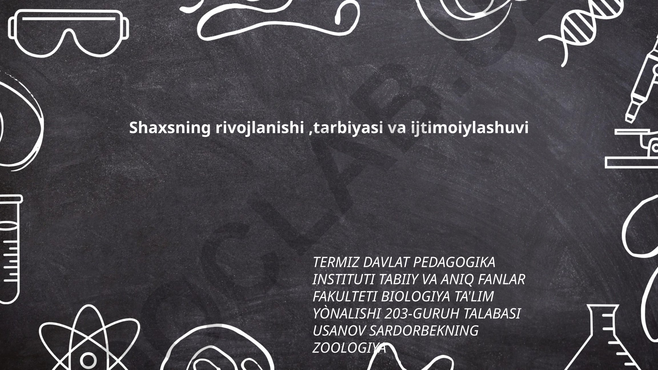 Shaxsning rivojlanish bosqichlari, tarbiyasi va ijtimoiylashuvi