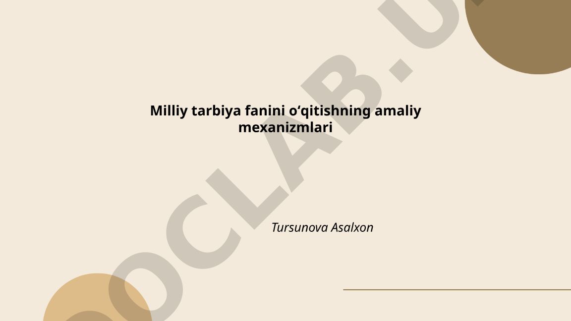 Milliy tarbiya fanini oʻqitishning amaliy mexanizmlari