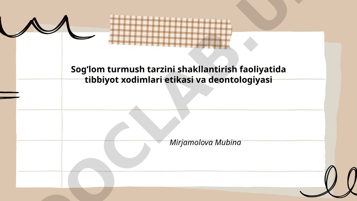 Sog‘lom turmush tarzini shakllantirishda tibbiyot xodimlari etikasi va deontologiyasi