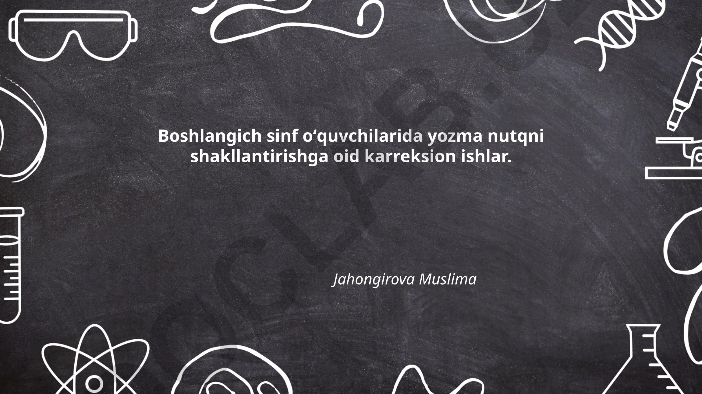 Boshlang'ich sinf o'quvchilarida yozma nutqni shakllantirishga oid korreksion ishlar