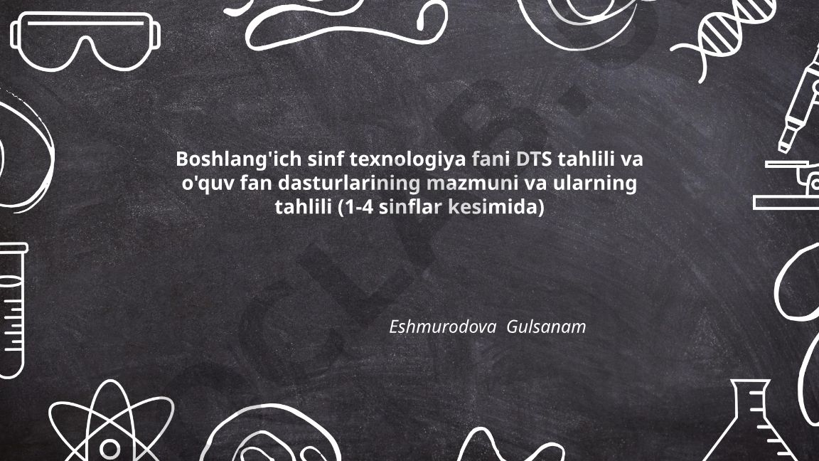 Boshlang'ich sinf texnologiya fani DTS tahlili va o'quv dasturlari mazmuni (1-4 sinflar)