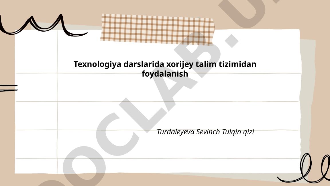 Texnologiya darslarida xorijiy ta'lim tizimidan foydalanish
