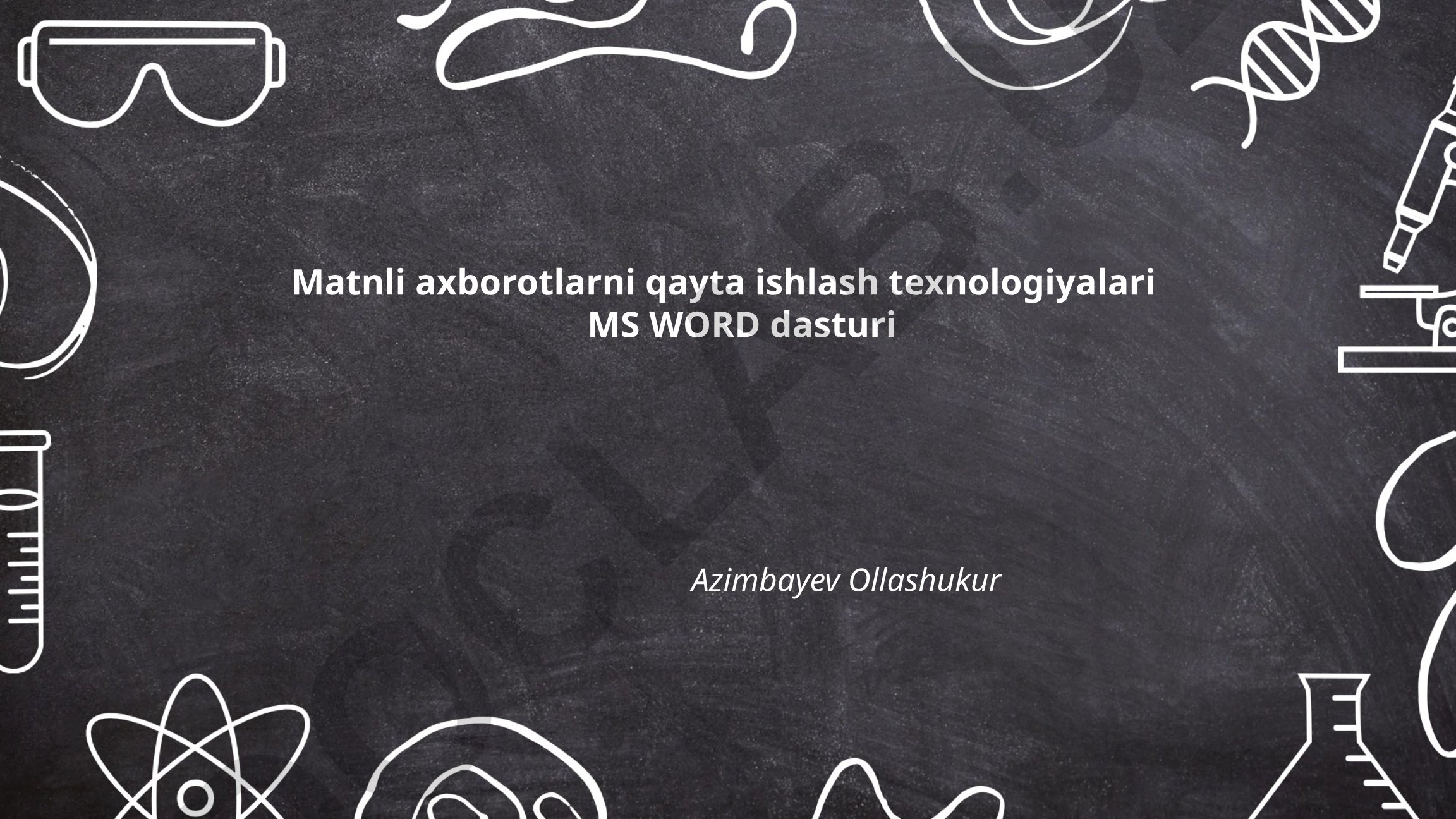 Matnli axborotlarni qayta ishlash texnologiyalari MS WORD dasturi