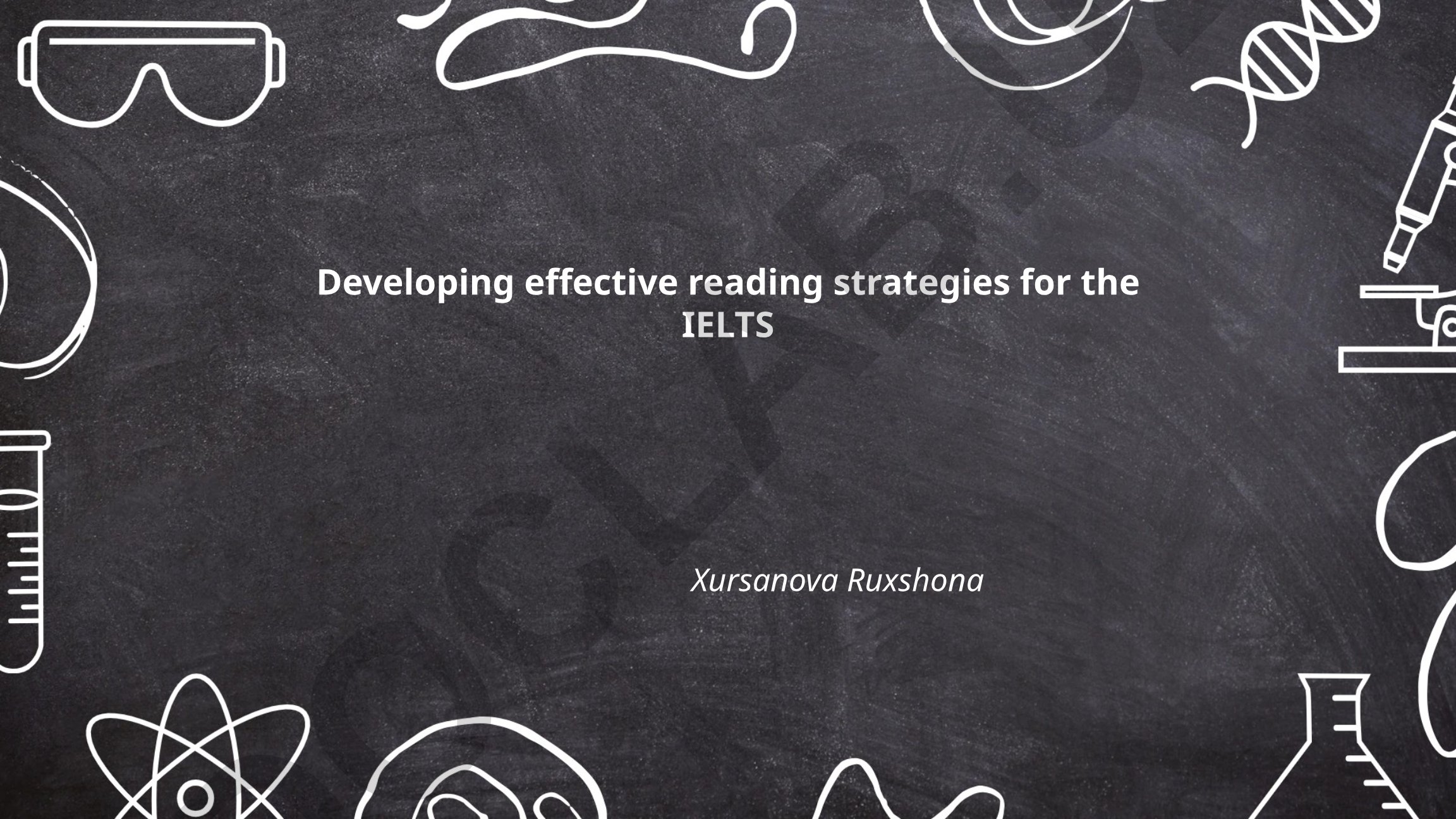 Developing effective reading strategies for the IELTS