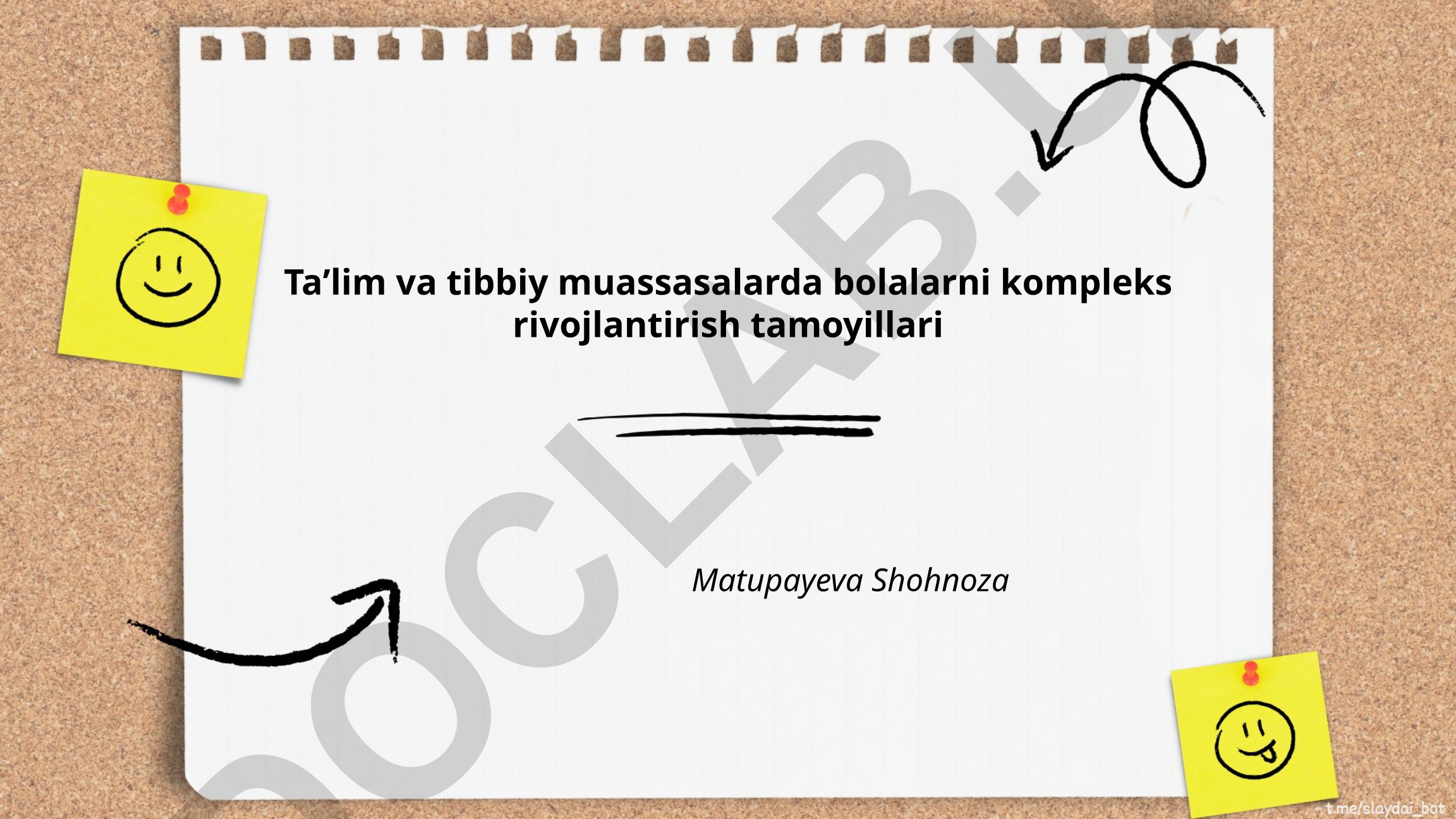 Taʼlim va tibbiy muassasalarda bolalarni kompleks rivojlantirish tamoyillari