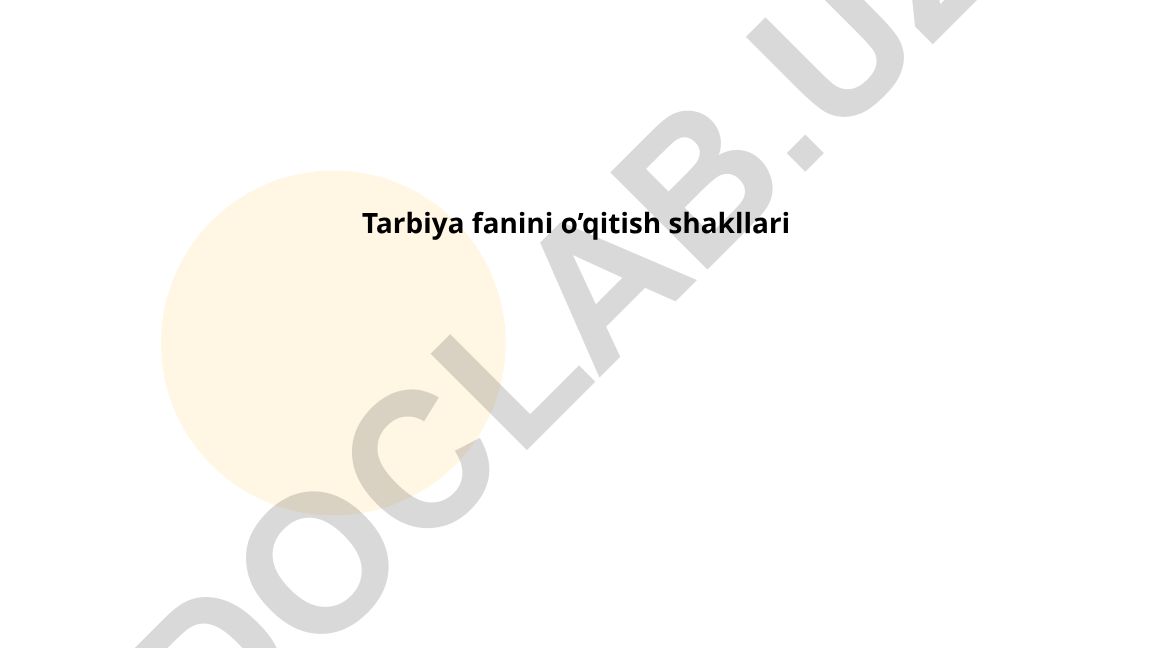 Tarbiya fanini o'qitish shakllari
