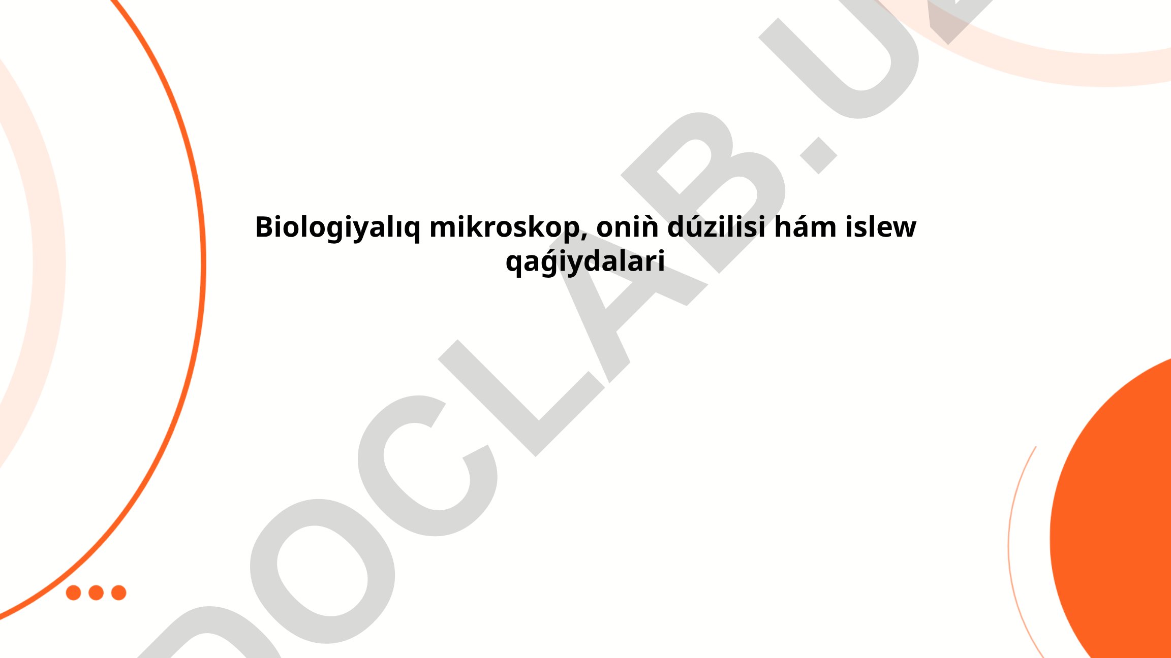 Biologiyalıq mikroskopning dúzilisi hám islew qaǵiydalari