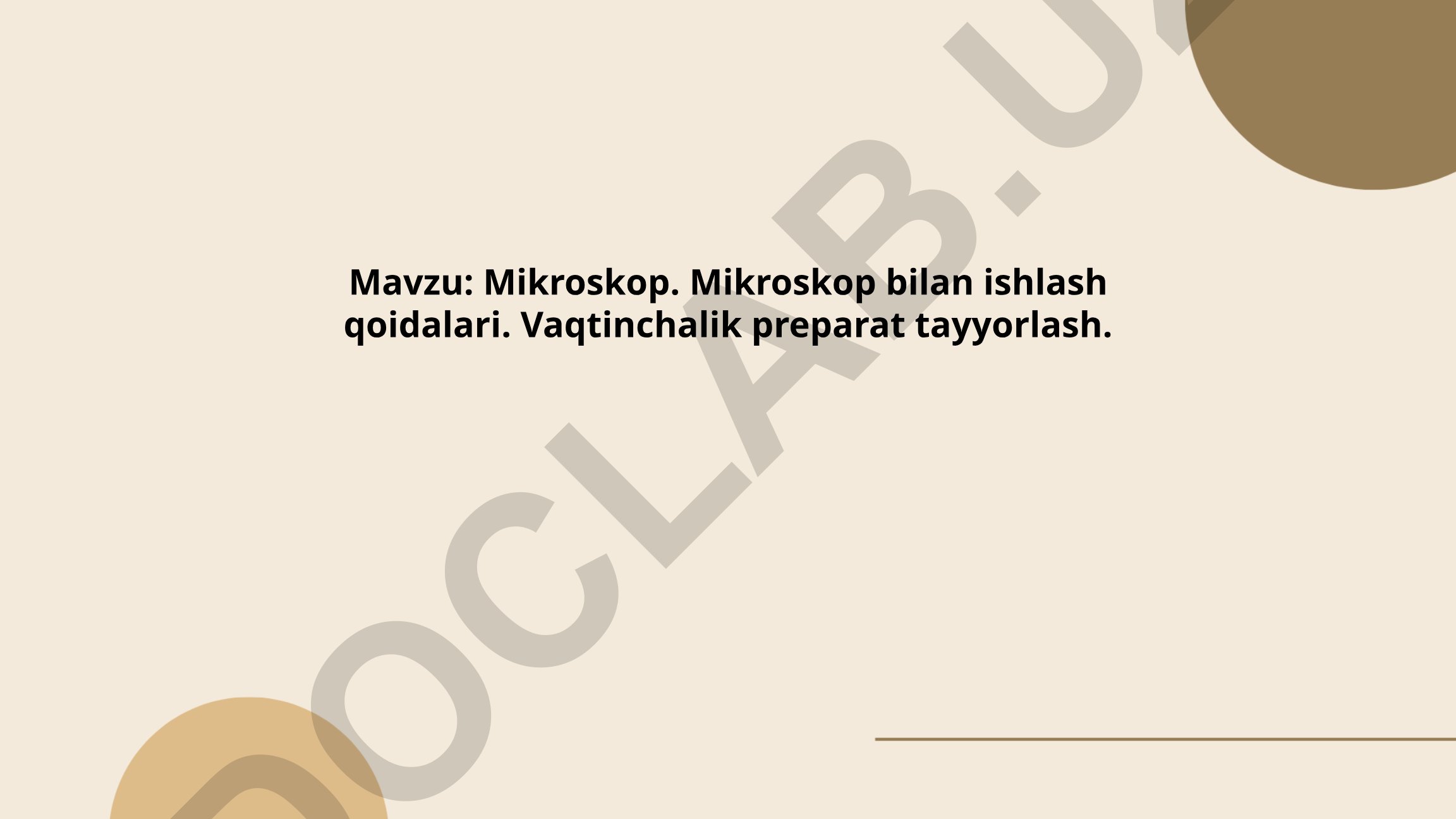 Mikroskop. Mikroskop bilan ishlash qoidalari. Vaqtinchalik preparat tayyorlash.