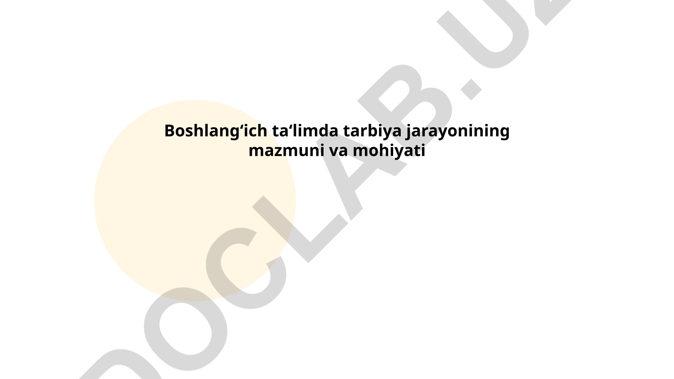 Boshlang'ich ta'limda tarbiya jarayonining mazmuni va mohiyati
