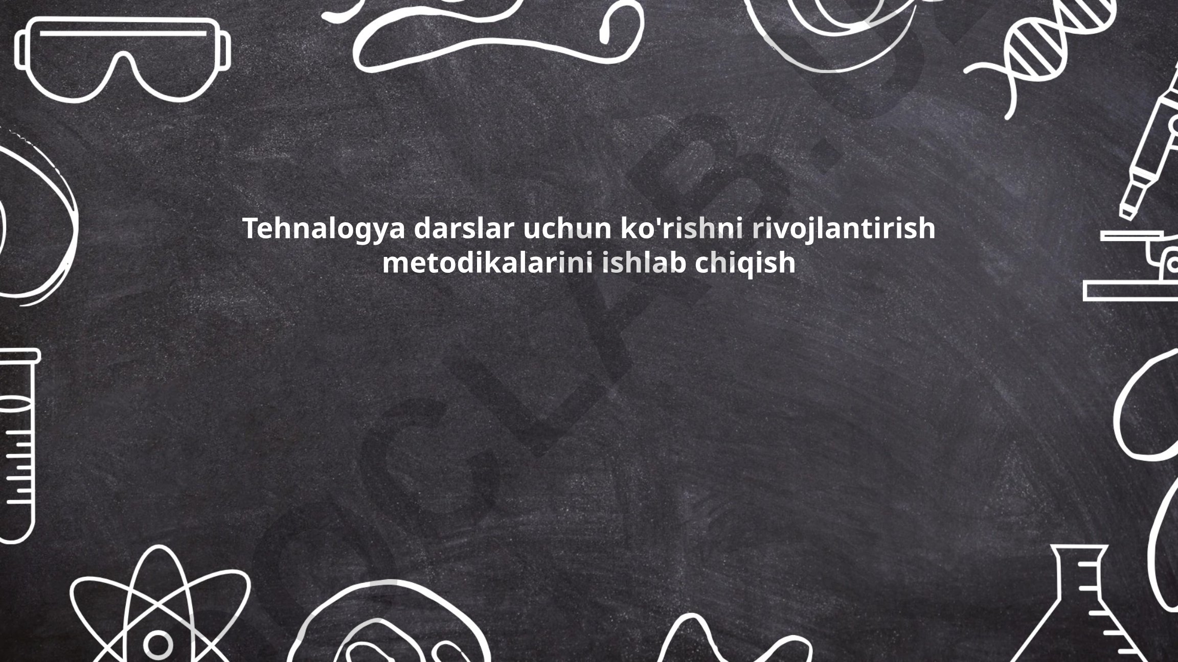 Texnologiya darslarida ko'rishni rivojlantirish metodikalarini ishlab chiqish