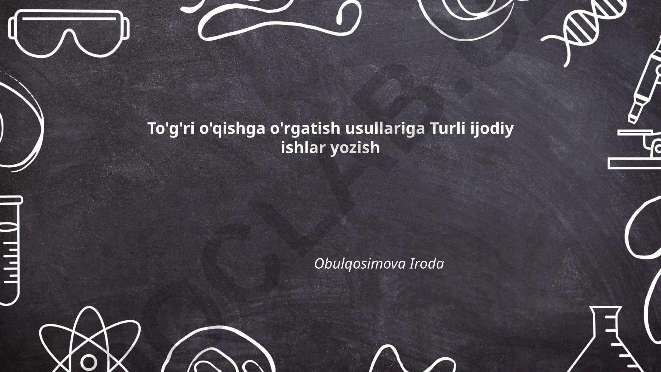 To'g'ri o'qishga o'rgatish usullari va ijodiy ishlar