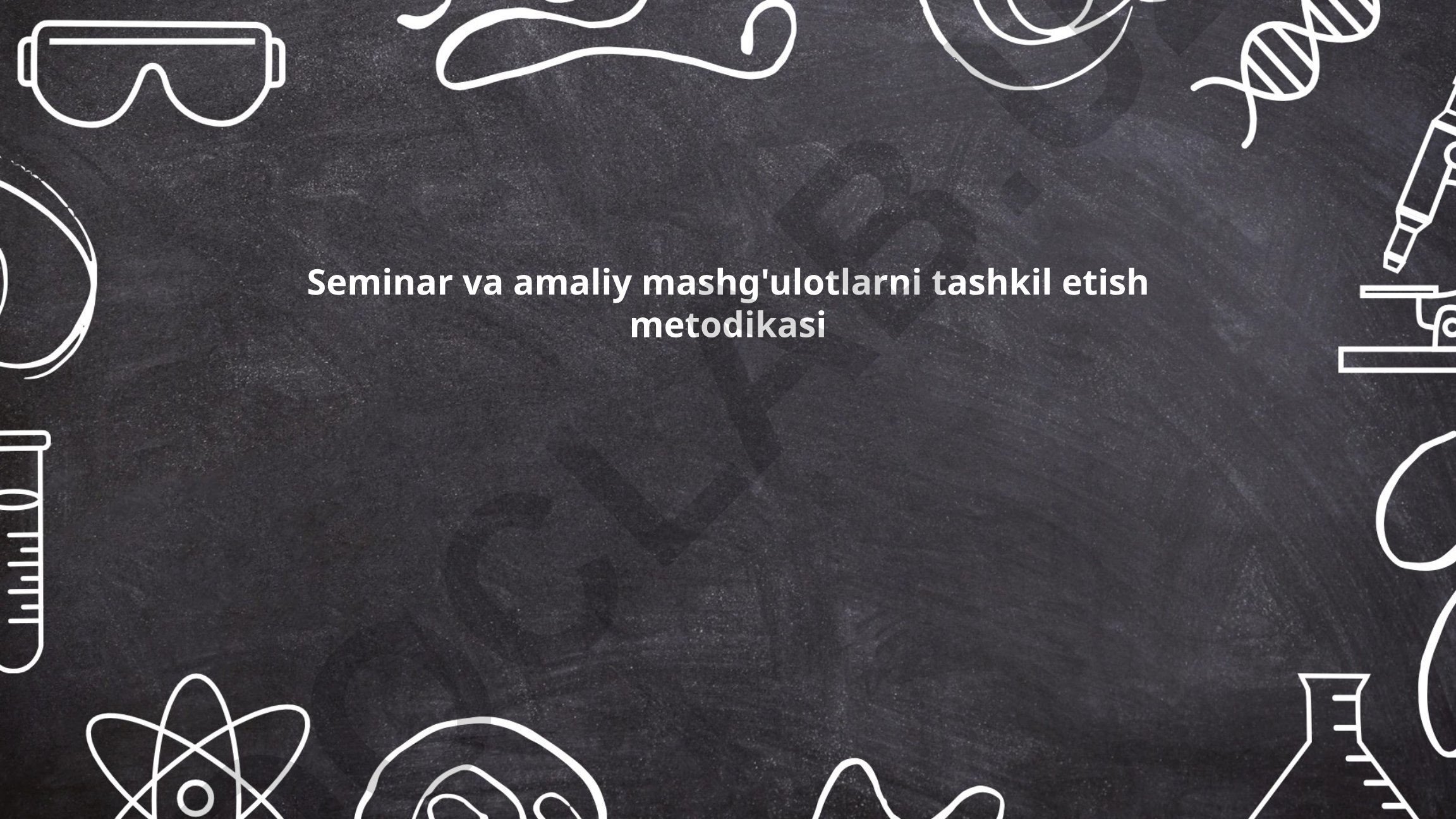 Seminar va amaliy mashg'ulotlarni tashkil etish metodikasi