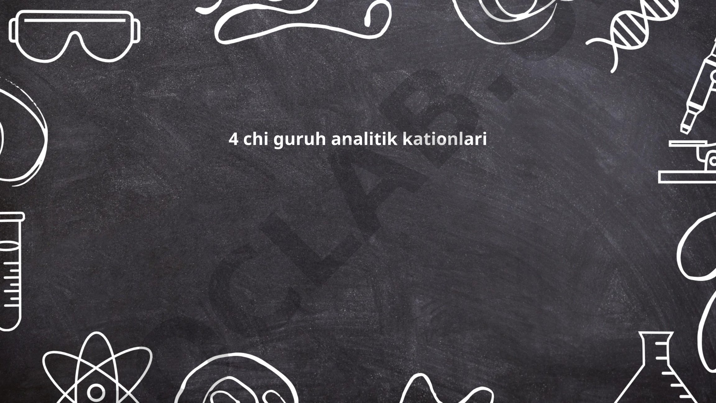4 chi guruh analitik kationlari