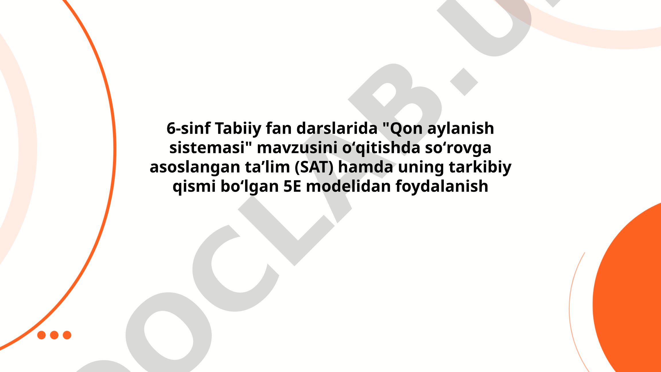 Qon aylanish sistemasi mavzusini o'qitishda so'rovga asoslangan ta'lim va 5E modeli