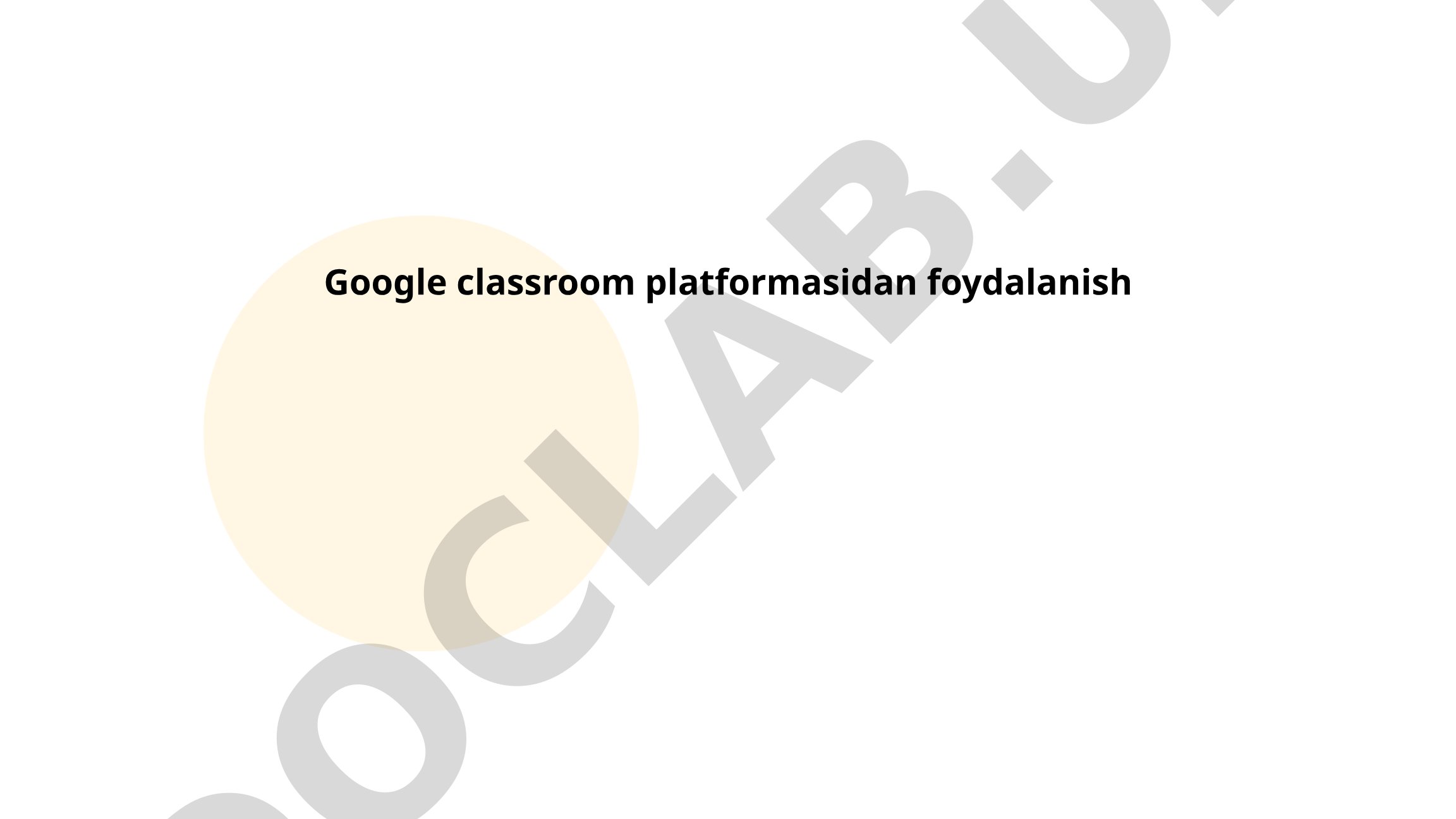 Google Classroom platformasidan foydalanish