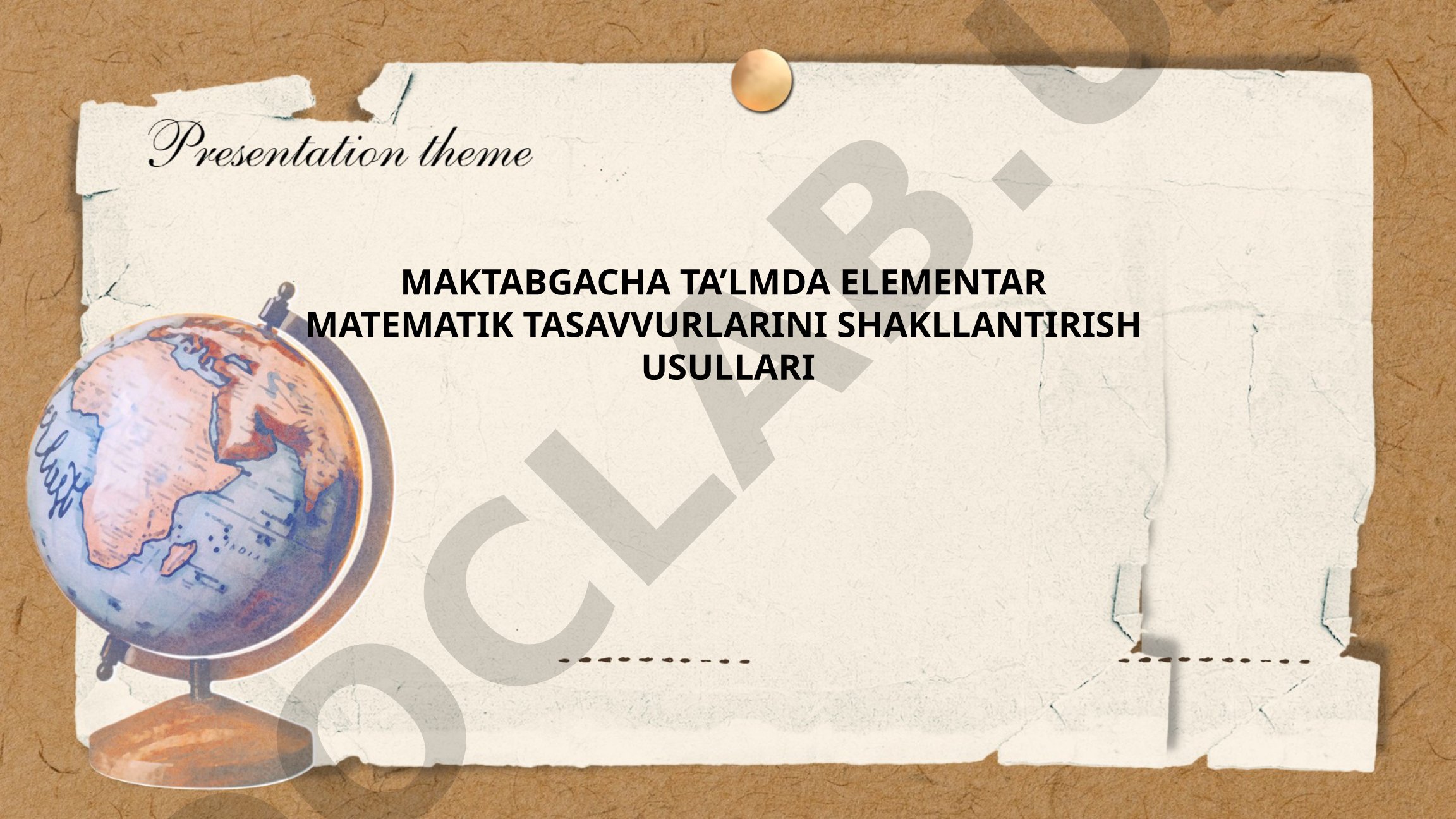 Maktabgacha ta'limda elementar matematik tasavvurlarini shakllantirish usullari