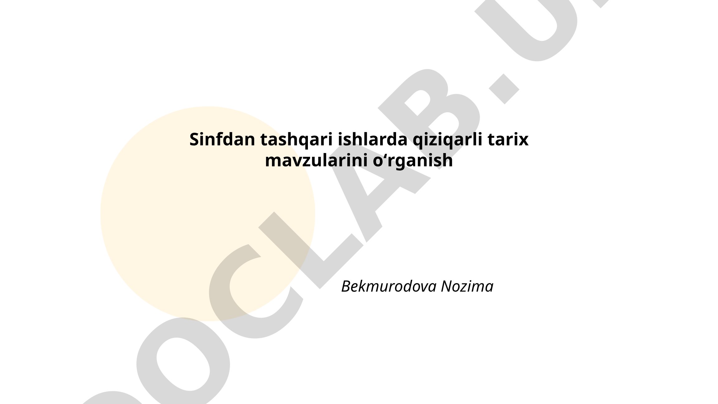 Sinfdan tashqari ishlarda qiziqarli tarix mavzularini oʻrganish