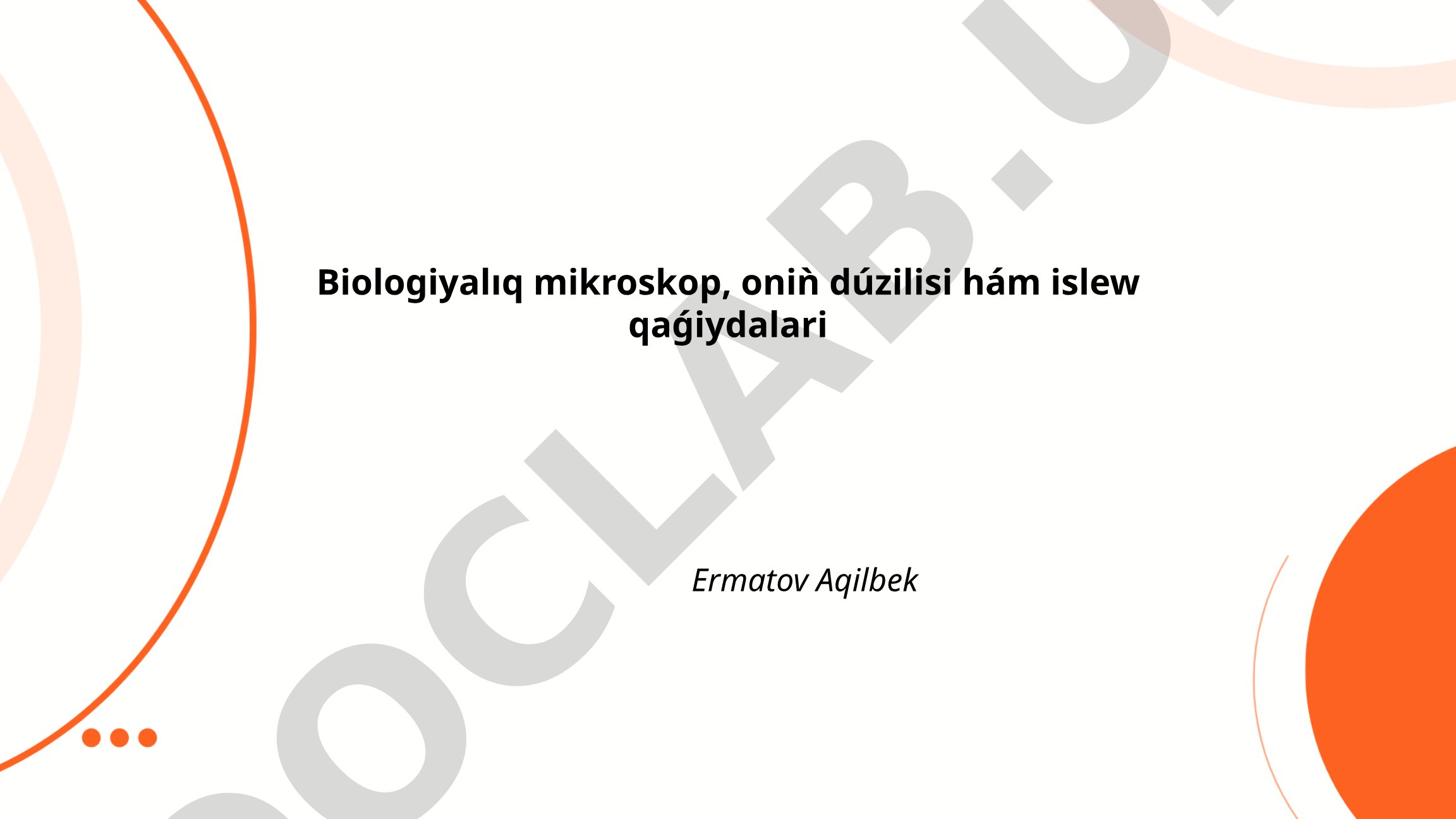 Biologiyalıq mikroskopning dúzilisi hám islew qaǵiydalari