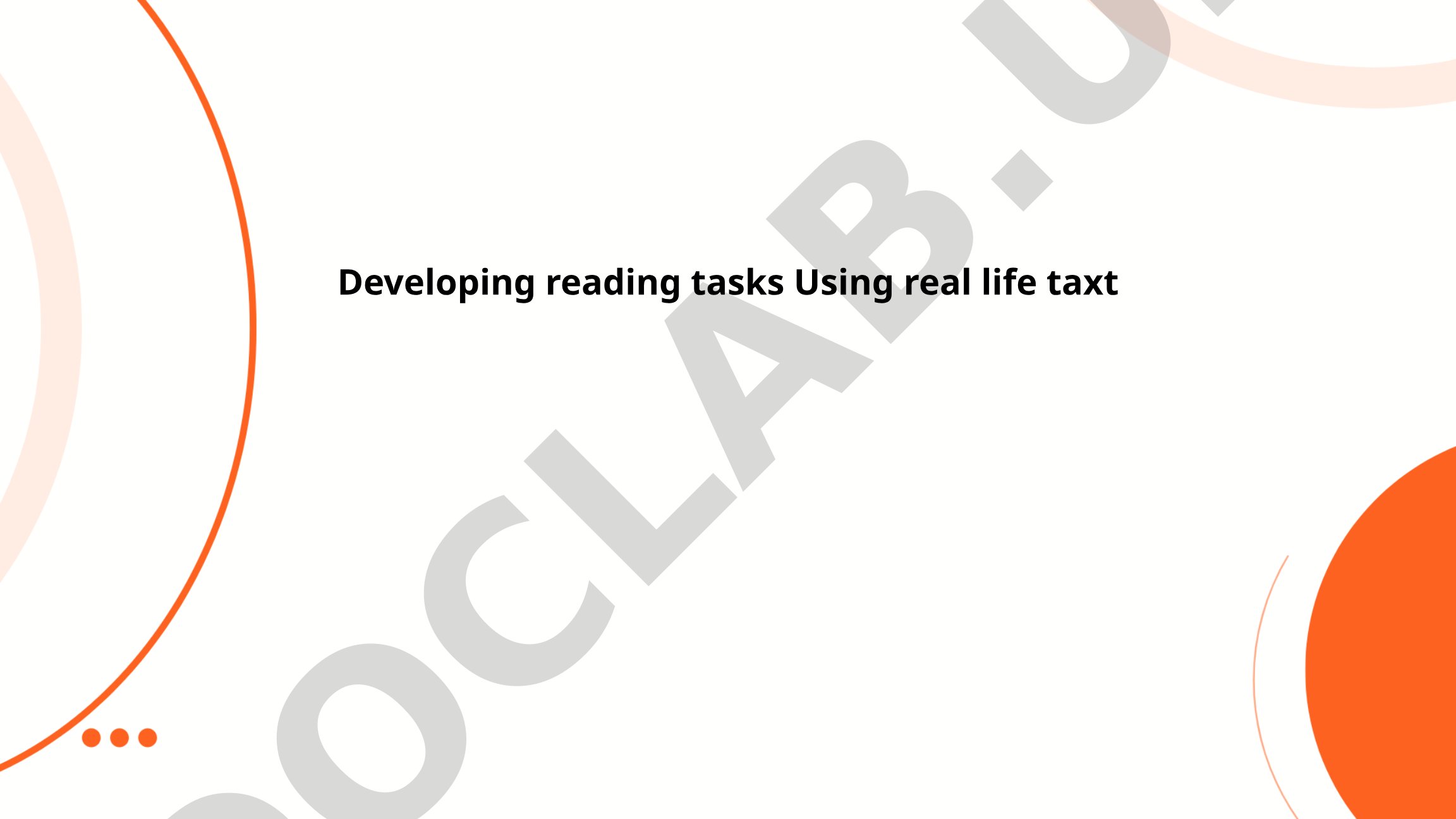 Developing reading tasks using real life texts