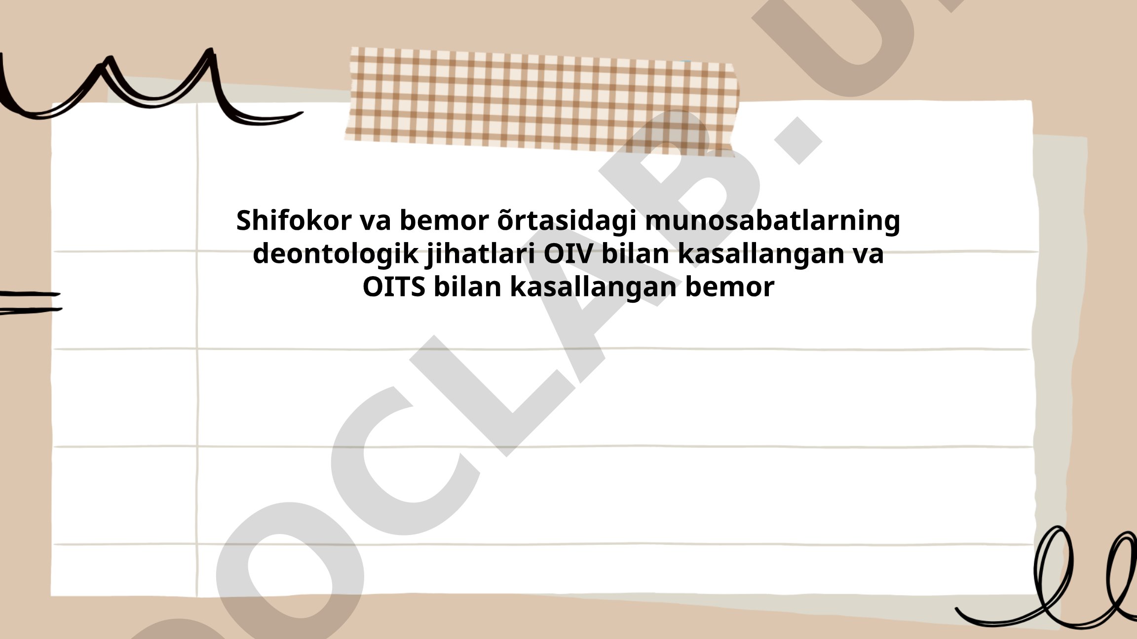 Shifokor va bemor o'rtasidagi munosabatlarning deontologik jihatlari OIV bilan kasallangan va OITS bilan kasallangan bemor